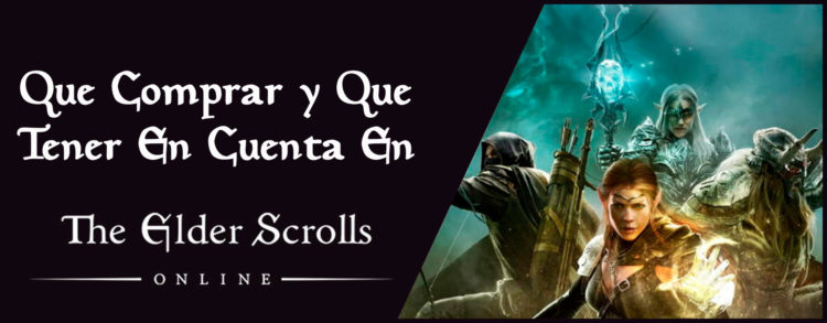 Que Comprar y Que Tener en Cuenta en Elder Scrolls Online